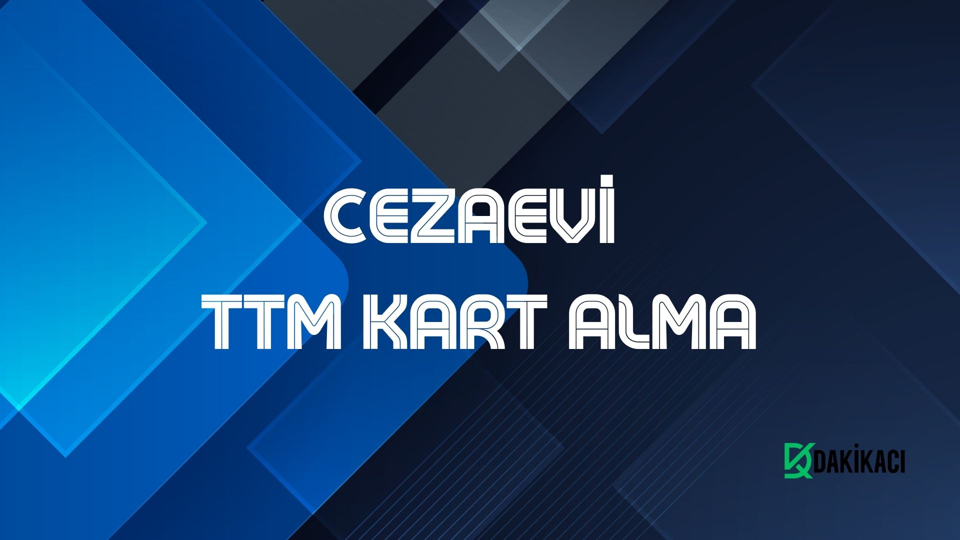 CEZAEVİ TTM KART ALMA
